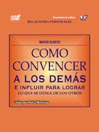 Cómo Convencer A Los Demás